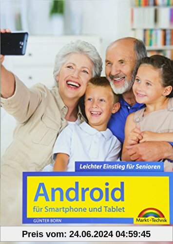 Android für Smartphones & Tablets – Leichter Einstieg für Senioren - die verständliche Anleitung - 2. aktualisierte Auflage des Bestsellers - komplett in Farbe